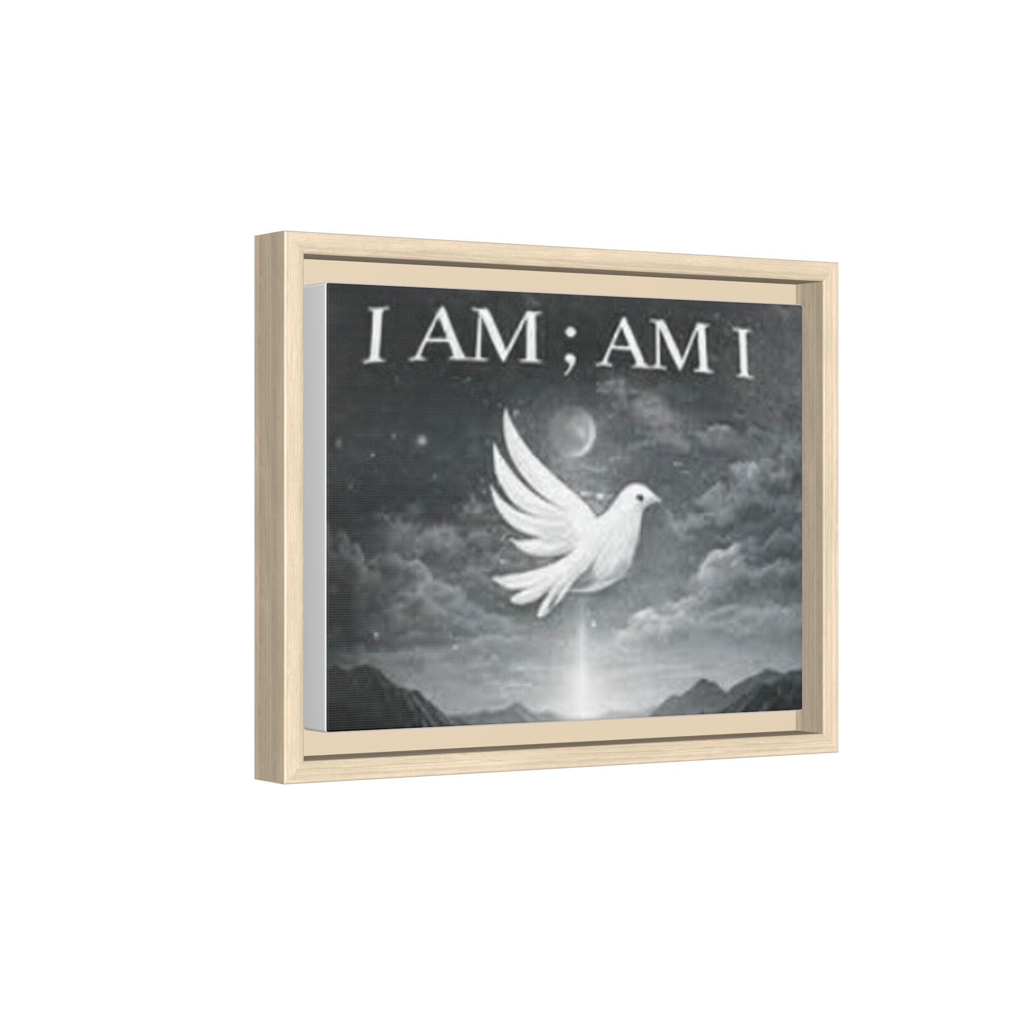 I AM; AM I Dove Matte Canvas Wall Art — Framed Spiritual Quote Print