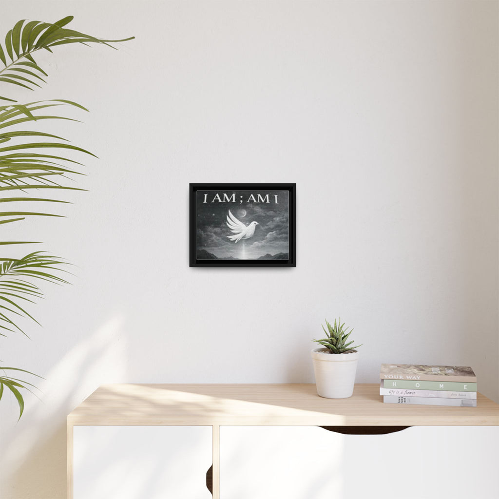 I AM; AM I Dove Matte Canvas Wall Art — Framed Spiritual Quote Print
