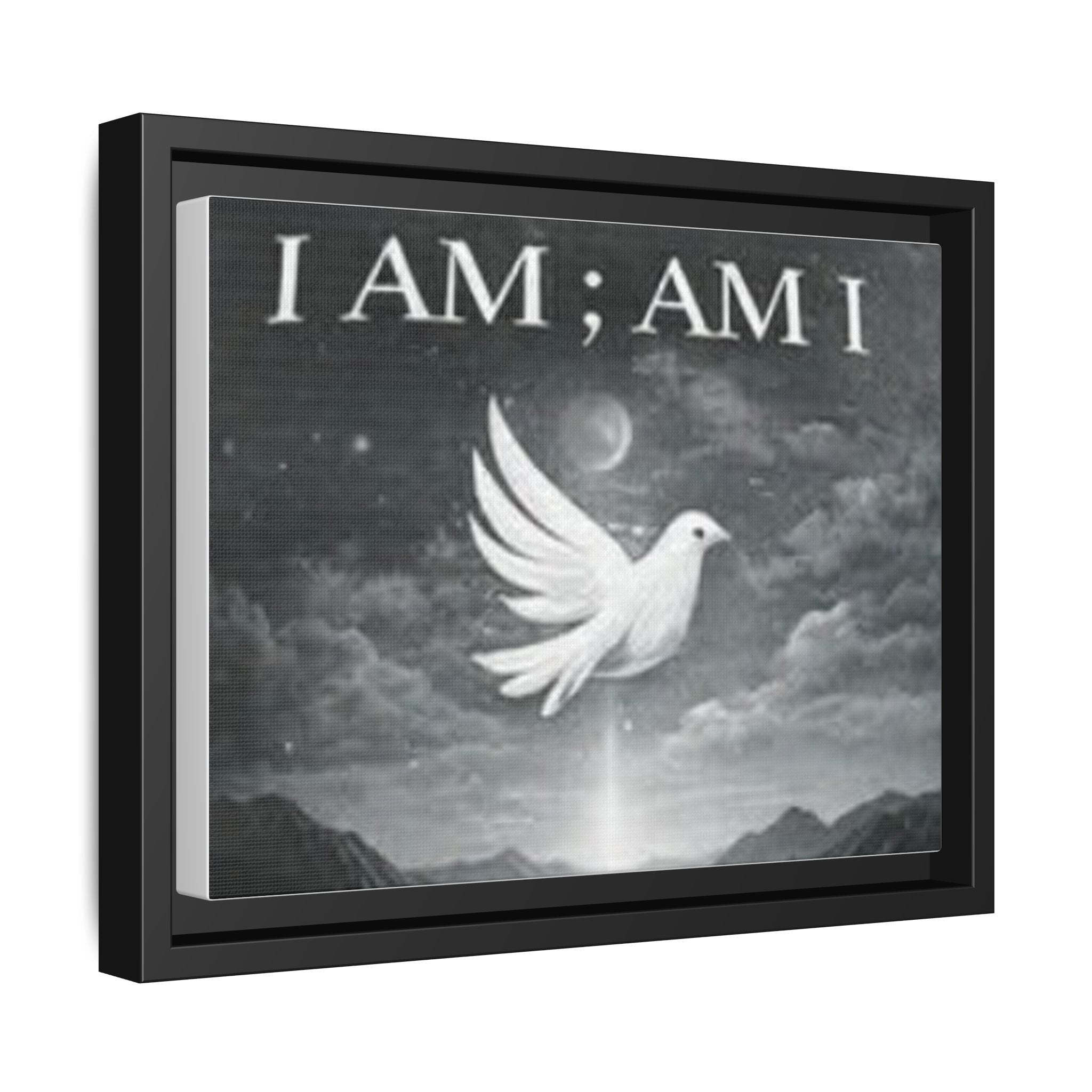 I AM; AM I Dove Matte Canvas Wall Art — Framed Spiritual Quote Print