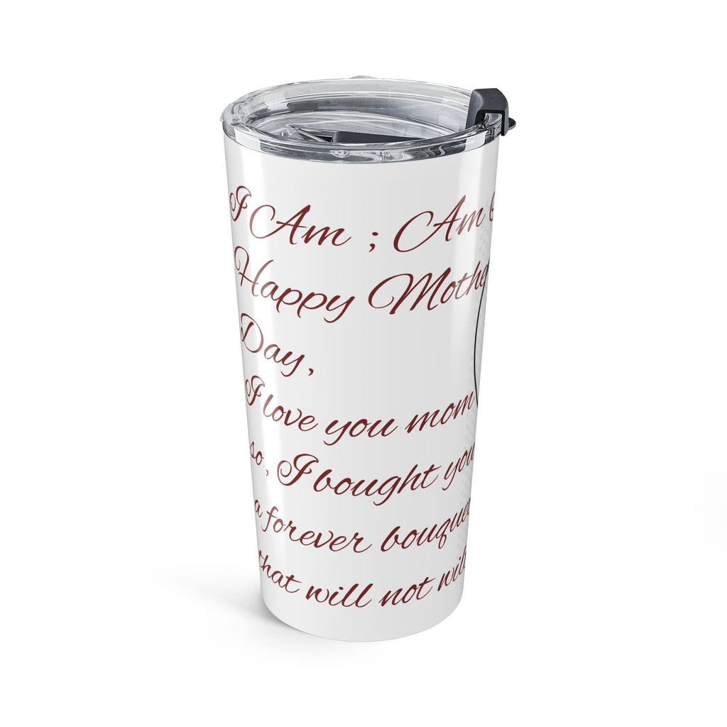 Say Happy Mother's Day with this forever bouquet of flowers that will not wilt 20oz Tumbler – Floral Heart Love Message Travel Cup