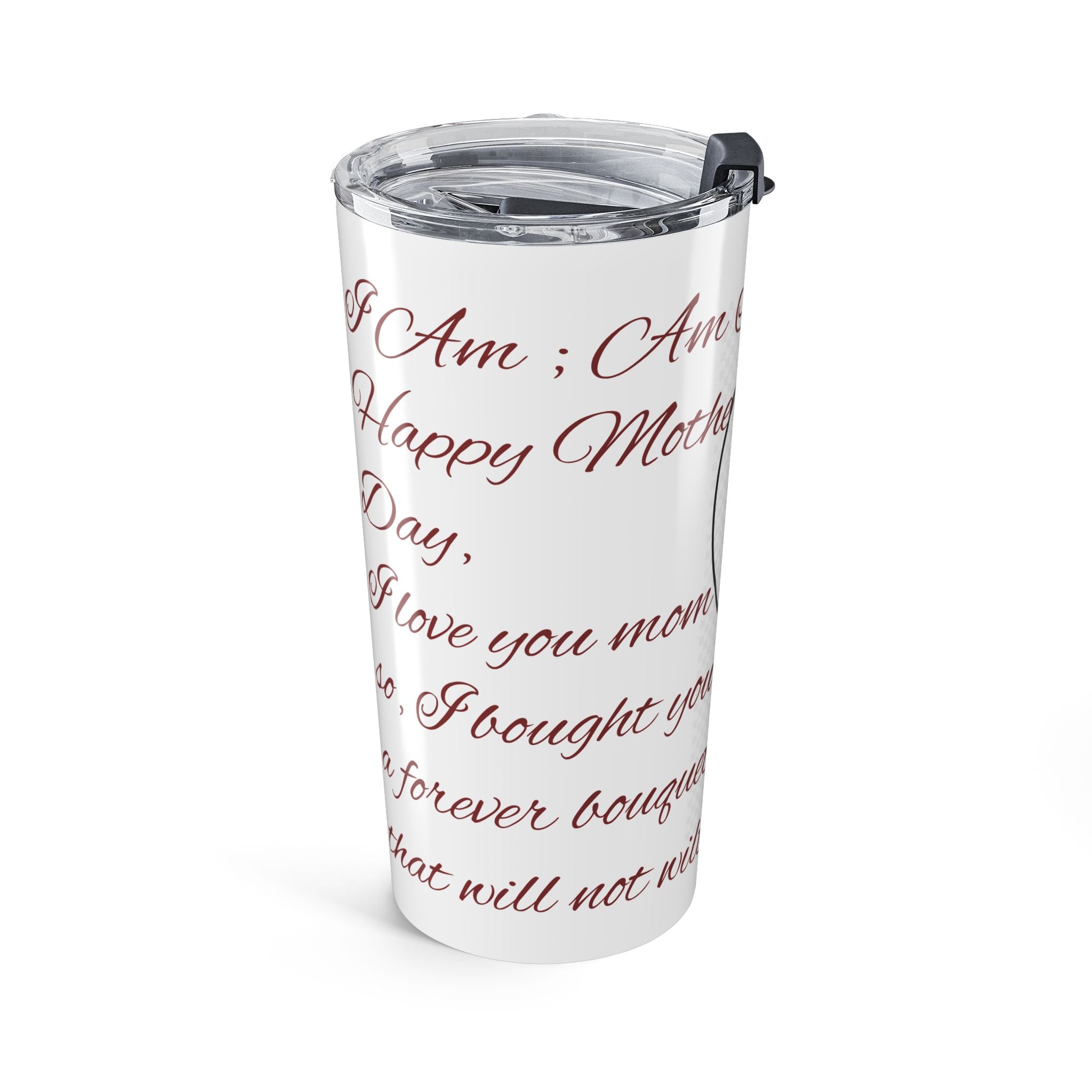 Say Happy Mother's Day with this forever bouquet of flowers that will not wilt 20oz Tumbler – Floral Heart Love Message Travel Cup