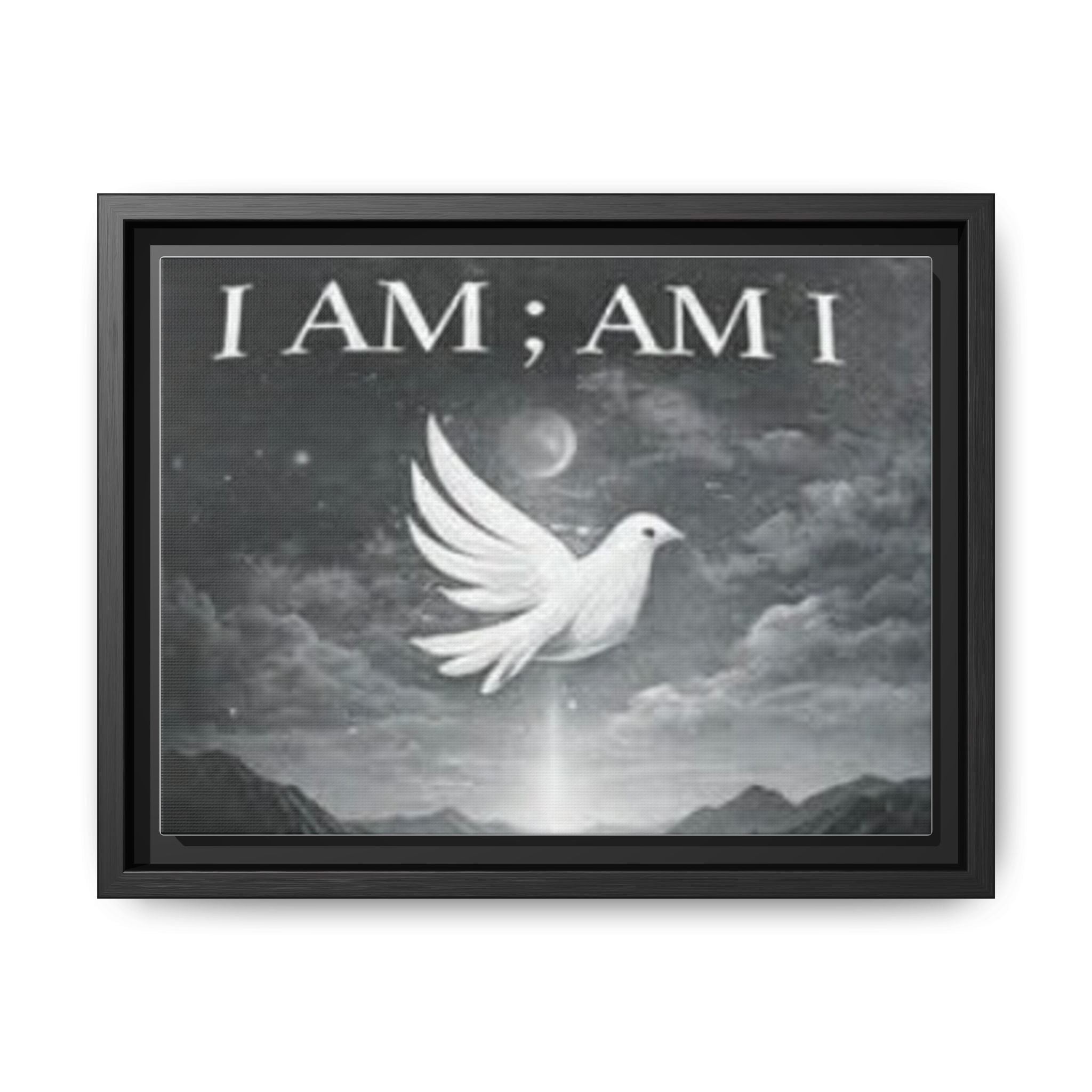 I AM; AM I Dove Matte Canvas Wall Art — Framed Spiritual Quote Print