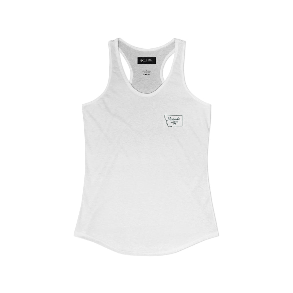 Local humor Missoula is full Women's Ideal Racerback Tank