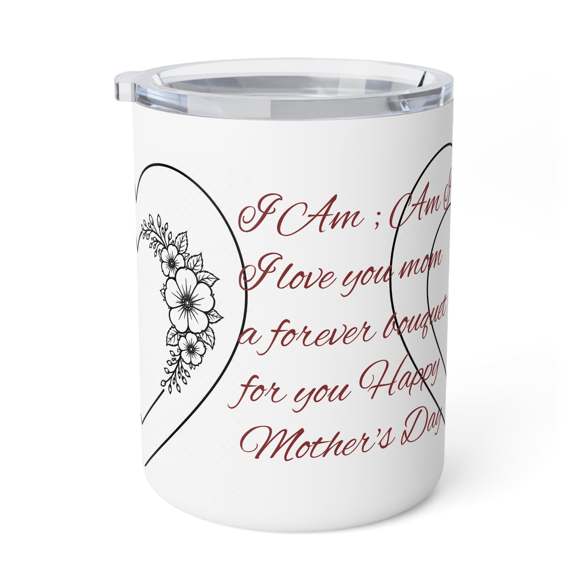 Happy Mother's Day Insulated Coffee Mug designed with flowers that will last forever– Floral Heart 'I Love You Mom' 10oz Travel Tumbler