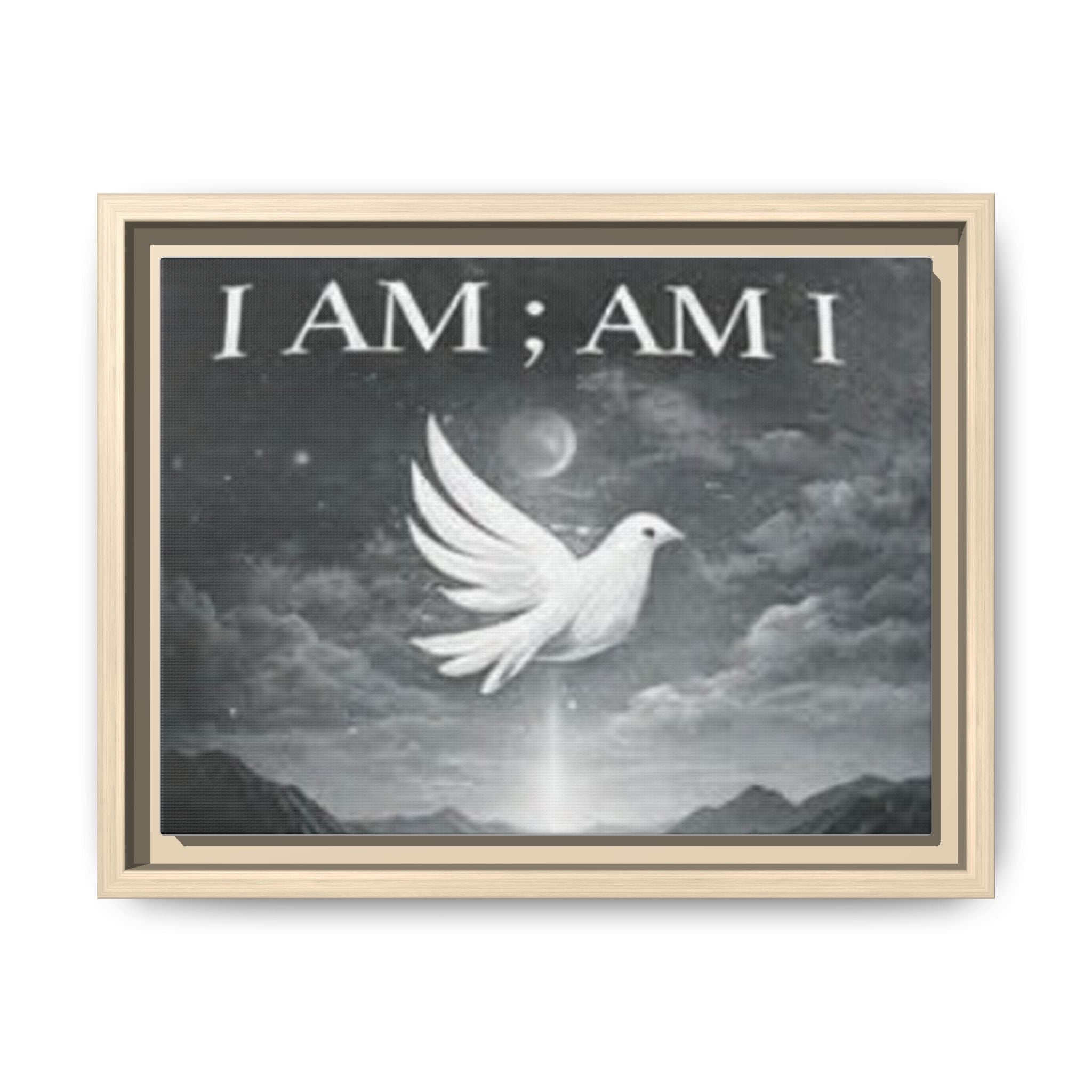 I AM; AM I Dove Matte Canvas Wall Art — Framed Spiritual Quote Print